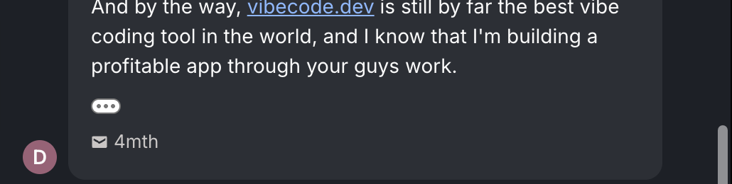 Screenshot of the original message from Dominik W.: "And by the way, vibecode.dev is still by far the best vibe coding tool in the world, and I know that I'm building a profitable app through your guys work."