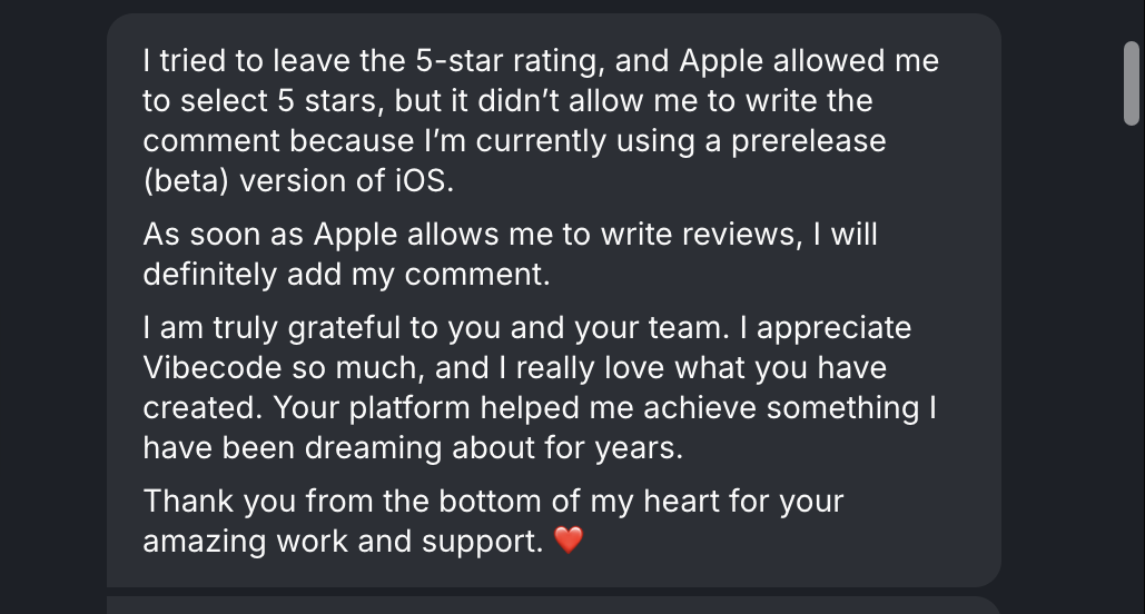 Screenshot of the original message from Abo S.: "I am truly grateful to you and your team. I appreciate Vibecode so much, and I really love what you have created. Your platform helped me achieve something I have been dreaming about for years."