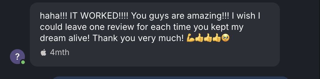 Screenshot of the original message from Mn9sfddk4m: "haha!!! IT WORKED!!!! You guys are amazing!!! I wish I could leave one review for each time you kept my dream alive! Thank you very much! 💪👍👍👍🥹"