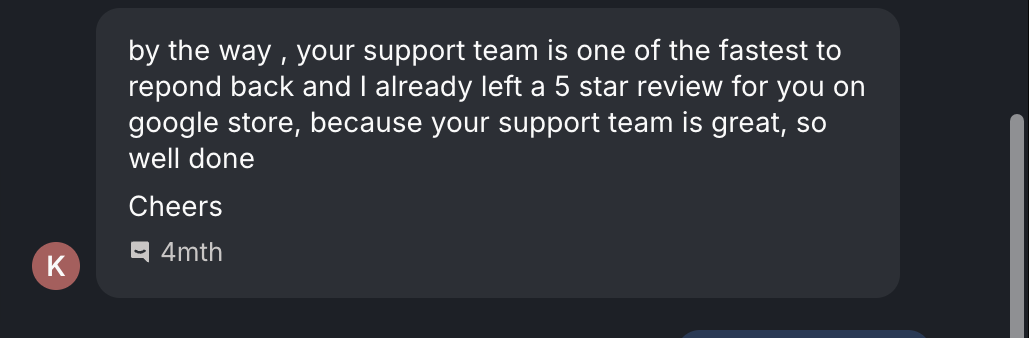 Screenshot of the original message from khaled H.: "by the way , your support team is one of the fastest to repond back and I already left a 5 star review for you on google store, because your support team is great, so well done Cheers"
